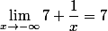 \lim_{x\to-\infty}7+\dfrac{1}{x}=7