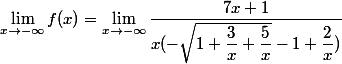 \lim_{x\to-\infty}f(x)=\lim_{x\to-\infty}\dfrac{7x+1}{x(-\sqrt{1+\dfrac{3}{x}+\dfrac{5}{x}}-1+\dfrac{2}{x})}