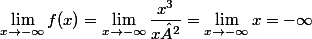 \lim_{x\to-\infty}f(x)=\lim_{x\to-\infty}\dfrac{x^{3}}{x²}=\lim_{x\to-\infty}x=-\infty