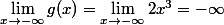 \lim_{x\to-\infty}g(x)=\lim_{x\to-\infty}2x^{3}=-\infty