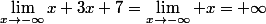 \lim_{x\to-\infty}x+3x+7=\lim_{x\to-\infty} x=+\infty