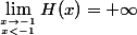 \lim_{x\to-1\atop\ x<-1}H(x)=+\infty