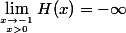 \lim_{x\to-1\atop\ x>0}H(x)=-\infty