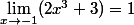 \lim_{x\to-1}(2x^3+3)=1