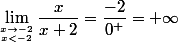 \lim_{x\to-2\atop\ x<-2}\dfrac{x}{x+2}=\dfrac{-2}{0^+}=+\infty