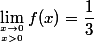 \lim_{x\to0\atop\ x>0}f(x)=\dfrac{1}{3}