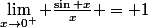 \lim_{x\to0^+} \frac{\sin x}{x} = 1