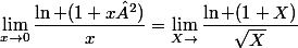 \lim_{x\to0}\dfrac{\ln (1+x²)}{x}=\lim_{X\to}\dfrac{\ln (1+X)}{\sqrt{X}}