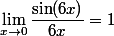 \lim_{x\to0}\dfrac{\sin(6x)}{6x}=1