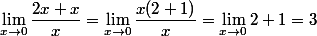 \lim_{x\to0}\dfrac{2x+x}{x}=\lim_{x\to0}\dfrac{x(2+1)}{x}=\lim_{x\to0}2+1=3