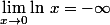 \lim_{x\to0}\text{ln}~x=-\infty