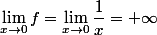 \lim_{x\to0}f=\lim_{x\to0}\dfrac{1}{x}=+\infty