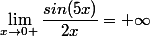 \lim_{x\to0 }\dfrac{sin(5x)}{2x}=+\infty