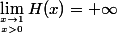 \lim_{x\to1\atop\ x>0}H(x)=+\infty