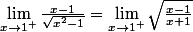 \lim_{x\to1^{+}}\frac{x-1}{\sqrt{x^{2}-1}}=\lim_{x\to1^{+}}\sqrt{\frac{x-1}{x+1}