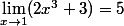 \lim_{x\to1}(2x^3+3)=5