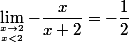 \lim_{x\to2\atop\ x<2}-\dfrac{x}{x+2}=-\dfrac{1}{2}