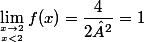 \lim_{x\to2\atop\ x<2}f(x)=\dfrac{4}{2²}=1