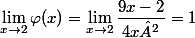 \lim_{x\to2}\varphi(x)=\lim_{x\to2}\dfrac{9x-2}{4x²}=1