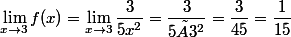 \lim_{x\to3}f(x)=\lim_{x\to3}\dfrac{3}{5x^{2}}=\dfrac{3}{5×3^{2}}=\dfrac{3}{45}=\dfrac{1}{15}