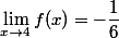 \lim_{x\to4}f(x)=-\dfrac{1}{6}