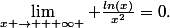 \lim_{x \rightarrow + \infty } \frac{ln(x)}{x^2}=0.