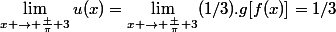 \lim_{x \to \frac \pi 3}u(x)=\lim_{x \to \frac \pi 3}(1/3).g[f(x)]=1/3