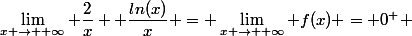 \lim_{x \to +\infty} \dfrac{2}{x} +\dfrac{ln(x)}{x} = \lim_{x \to +\infty} f(x) = 0^{+} 