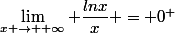 \lim_{x \to +\infty} \dfrac{lnx}{x} = 0^{+}