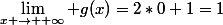 \lim_{x \to +\infty} g(x)=2*0+1=1