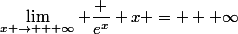 \lim_{x \to + \infty} \dfrac {e^x} x = + \infty