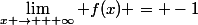 \lim_{x \to + \infty} f(x) = -1