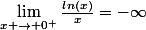 \lim_{x \to 0^+}\frac{ln(x)}{x}=-\infty