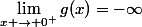 \lim_{x \to 0^+}g(x)=-\infty