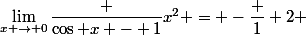 \lim_{x \to 0}\dfrac {\cos x - 1}{x^2} = -\dfrac 1 2 