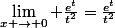 \lim_{x \to 0} \frac{e^t}{t^2}=\frac{e^t}{t^2}