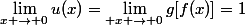 \lim_{x \to 0}u(x)=\lim_{ x \to 0}g[f(x)]=1