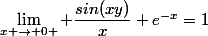 \lim_{x \to 0+} \dfrac{sin(xy)}{x} e^{-x}=1