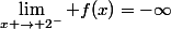 \lim_{x \to 2^-} f(x)=-\infty