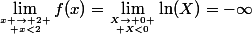 \lim_{x \to 2 \atop x<2}f(x)=\lim_{X\to 0 \atop X<0}\ln(X)=-\infty