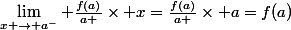 \lim_{x \to a^-} \frac{f(a)}{a }\times x=\frac{f(a)}{a }\times a=f(a)