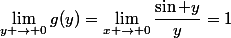 \lim_{y \to 0}g(y)=\lim_{x \to 0}\dfrac{\sin y}{y}=1