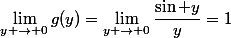 \lim_{y \to 0}g(y)=\lim_{y \to 0}\dfrac{\sin y}{y}=1