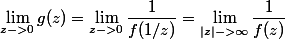 \lim_{z->0}g(z)=\lim_{z->0}\dfrac{1}{f(1/z)}=\lim_{|z|->\infty}\dfrac{1}{f(z)}