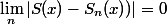 \lim_n|S(x)-S_n(x))|=0