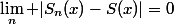 \lim_n |S_n(x)-S(x)|=0