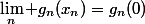 \lim_n g_n(x_n)=g_n(0)