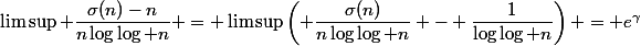 \limsup \dfrac{\sigma(n)-n}{n\log\log n} = \limsup\left( \dfrac{\sigma(n)}{n\log\log n} - \dfrac{1}{\log\log n}\right) = e^\gamma
