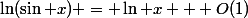 \ln(\sin x) = \ln x + O(1)