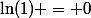 \ln(1) = 0